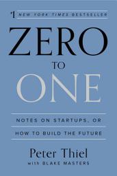 Hình ảnh biểu tượng của Zero to One: Notes on Startups, or How to Build the Future