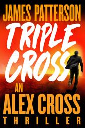 Icon image Triple Cross: The Greatest Alex Cross Thriller Since Kiss the Girls