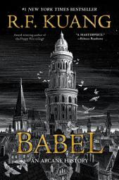 Icon image Babel: Or the Necessity of Violence: An Arcane History of the Oxford Translators' Revolution