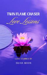 Icon image Twin Flame Love Lessons Book Two: Lessons Of Unconditional Love