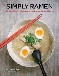 Obrázek ikony Simply Ramen: A Complete Course in Preparing Ramen Meals at Home