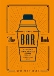 Icon image The Essential Bar Book: An A-to-Z Guide to Spirits, Cocktails, and Wine, with 115 Recipes for the World's Great Drinks