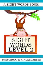 Icon image Sight Words Level 2: A Sight Words Book for Preschool and Kindergarten