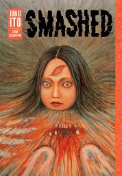 Image de l'icône Smashed: Junji Ito Story Collection