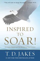 Icon image Inspired to Soar!: 101 Daily Readings for Building Your Vision