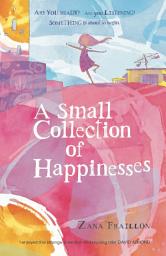 Icon image A Small Collection of Happinesses: A tale of loneliness, grumpiness and one extraordinary friendship