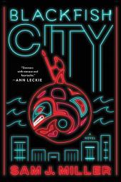 Icon image Blackfish City: A Novel