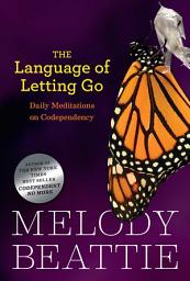 Icon image The Language of Letting Go: Daily Meditations on Codependency