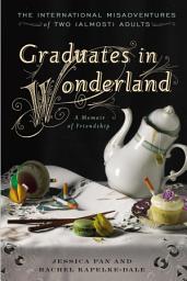 Isithombe sesithonjana se-Graduates in Wonderland: The International Misadventures of Two (Almost) Adults
