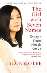 Ikonbild för The Girl with Seven Names: A North Korean Defector’s Story