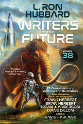 Icon image L. Ron Hubbard Presents Writers of the Future Volume 38: Bestselling Anthology of Award-Winning Sci Fi & Fantasy Short Stories