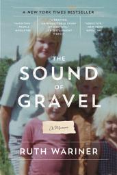 Icon image The Sound of Gravel: A Memoir