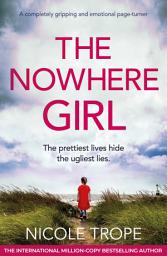 Icon image The Nowhere Girl: A completely gripping and emotional page turner