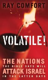 تصویر نماد Volatile!: The Nations the Bible Says Will Attack Israel in the Latter Days