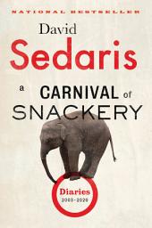 Icon image A Carnival of Snackery: Diaries (2003-2020)