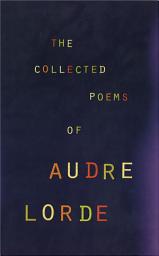Icon image The Collected Poems of Audre Lorde