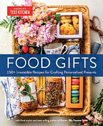 Imagen de ícono de Food Gifts: 150+ Irresistible Recipes for Crafting Personalized Presents