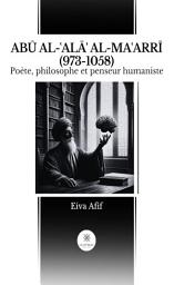Image de l'icône ABŪ AL-ʿALĀʾ AL-MAʿARRĪ (973-1058): Poète, philosophe et penseur humaniste