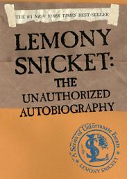 Icon image A Series of Unfortunate Events: Lemony Snicket: The Unauthorized Autobiography