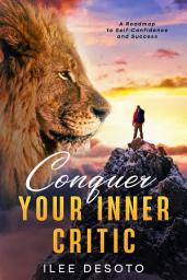 Icon image Conquer Your Inner Critic: A Roadmap to Self-Confidence and Success