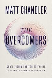 চিহ্নৰ প্ৰতিচ্ছবি The Overcomers: God's Vision for You to Thrive in an Age of Anxiety and Outrage