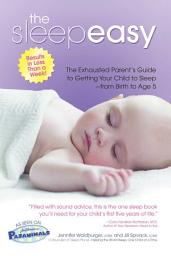 Icon image The Sleepeasy Solution: The Exhausted Parent's Guide to Getting Your Child to Sleep from Birth to Age 5