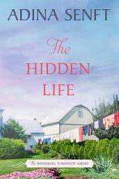 Слика иконе The Hidden Life: An Amish novel of faith, love, and second chances