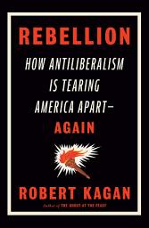 Imagem do ícone Rebellion: How Antiliberalism Is Tearing America Apart--Again