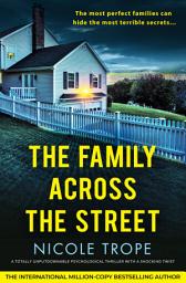 Icon image The Family Across the Street: A totally unputdownable psychological thriller with a shocking twist