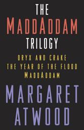 Icon image The MaddAddam Trilogy Bundle: The Year of the Flood; Oryx & Crake; MaddAddam