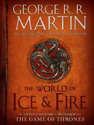 Icon image The World of Ice & Fire: The Untold History of Westeros and the Game of Thrones