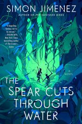 Imagen de ícono de The Spear Cuts Through Water: A Novel