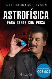 Icon image Astrofísica para gente con prisa (Edición mexicana)