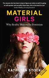 Icon image Material Girls: Why Reality Matters for Feminism
