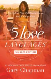 Icon image The 5 Love Languages Singles Edition: The Secret That Will Revolutionize Your Relationships
