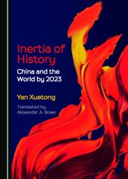 Icon image Inertia of History: China and the World by 2023