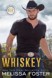 Ikonas attēls “For the Love of Whiskey (The Whiskeys: Dark Knights at Redemption Ranch) Love in Bloom Steamy Contemporary Romance”