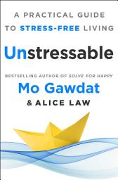 Slika ikone Unstressable: A Practical Guide to Stress-Free Living