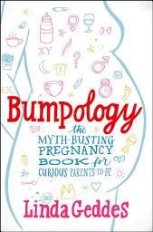 Icon image Bumpology: The Myth-Busting Pregnancy Book for Curious Parents-To-Be