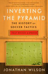 Icon image Inverting The Pyramid: The History of Soccer Tactics