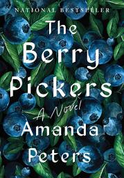 Icon image The Berry Pickers: A Novel