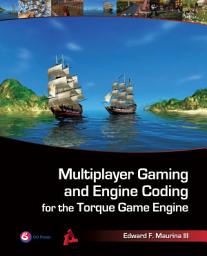 Icon image Multiplayer Gaming and Engine Coding for the Torque Game Engine