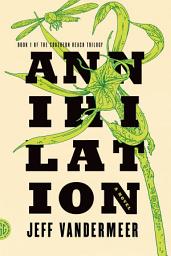 Icon image Annihilation: A Novel