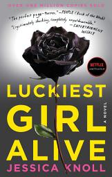 Icon image Luckiest Girl Alive: A Novel