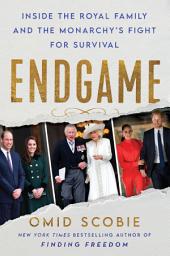 Icon image Endgame: Inside the Royal Family and the Monarchy's Fight for Survival