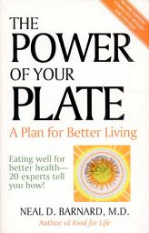 Imagen de icono The Power of Your Plate: A Plan for Better Living Eating Well for Better Health-20Experts Tell You How!