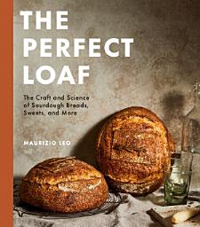 រូប​តំណាង The Perfect Loaf: The Craft and Science of Sourdough Breads, Sweets, and More: A Baking Book
