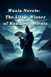 Ikonbild för Wuxia Novels: The Little Winner of Hundred Defeats