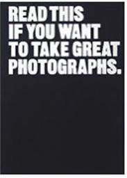 Icon image Read This if You Want to Take Great Photographs