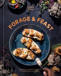 תמונת סמל Forage & Feast: Recipes for Bringing Mushrooms & Wild Plants to Your Table: A Cookbook